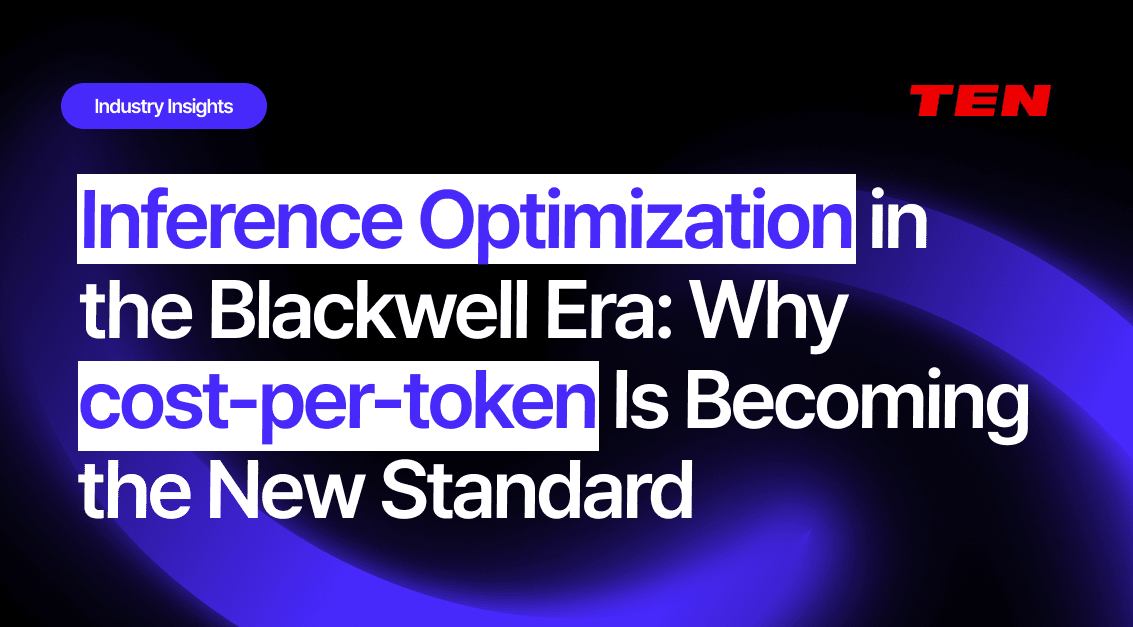 Inference Optimization in the Blackwell Era: Why Cost-Per-Token Is the New Standard